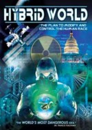 HYBRID WORLD: The Plan to Modify and Control the Human Race 