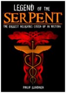Legend of the Serpent: The Biggest Religious Cover Up in History 