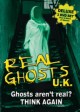 Real Ghosts UK: Think Ghosts Aren't Real? 