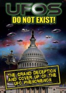 UFO's Do Not Exist!: The Grand Deception and Cover-Up of the UFO Phenomenon 