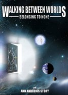 Walking Between Worlds Belonging to None 