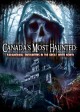 Canada's Most Haunted: Paranormal Encounters in the Great White North
