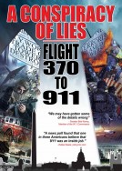 A Conspiracy of Lies: Flight 370 to 911 