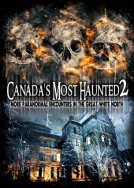 Canada's Most Haunted 2: More Paranormal Encounters in the Great White North