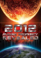 2012 Mayan Prophecy Revealed