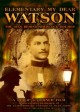 Elementary My Dear Watson: The Man Behind Sherlock Holmes 